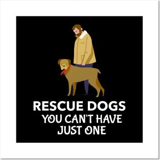 Rescue Dogs You Can't Have Just One. Posters and Art